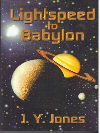 Item #31781 LIGHTSPEED TO BABYLON. J. Y Jones