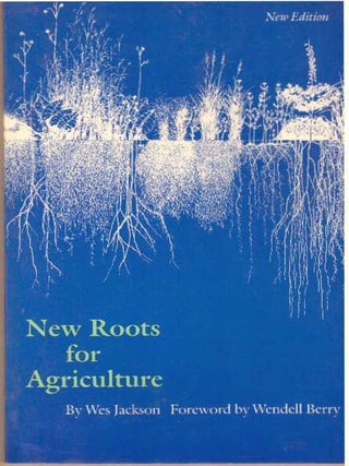 Item #31790 NEW ROOTS FOR AGRICULTURE. Wes Jackson