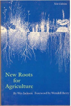 Item #31790 NEW ROOTS FOR AGRICULTURE. Wes Jackson