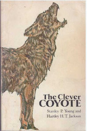 Item #31793 THE CLEVER COYOTE. Stanley P. Young, Hartley H. T. Jackson