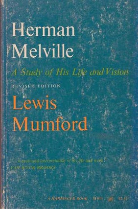 Item #31794 HERMAN MELVILLE; A Study of His Life and Vision. Lewis Mumford