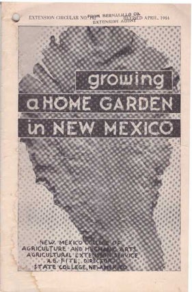 Item #31799 GROWING A HOME GARDEN IN NEW MEXICO. A. B. Fite, Director ofExtension