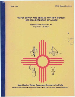 Item #31820 WATER SUPPLY AND DEMAND FOR NEW MEXICO; 1985-2030 RESOURCE DATA BASE. Robert R....