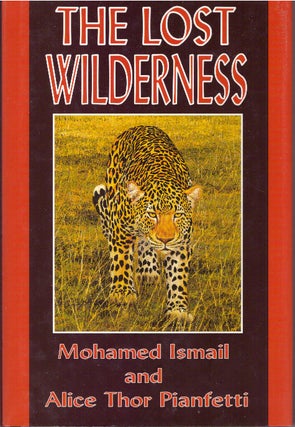 Item #3313 THE LOST WILDERNESS. Mohamed Ismail, Alice Thor Pianfetti