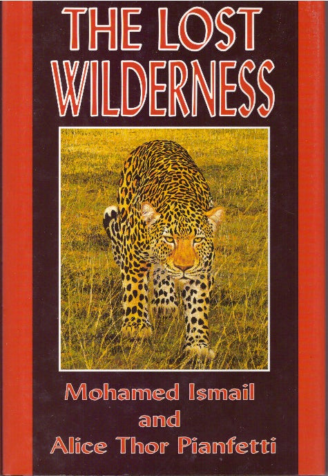 Item #3313 THE LOST WILDERNESS. Mohamed Ismail, Alice Thor Pianfetti.