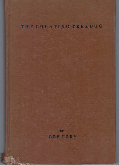 Item #3337 THE LOCATING TREEDOG.; His Heredity and His Training. Obe Cory.