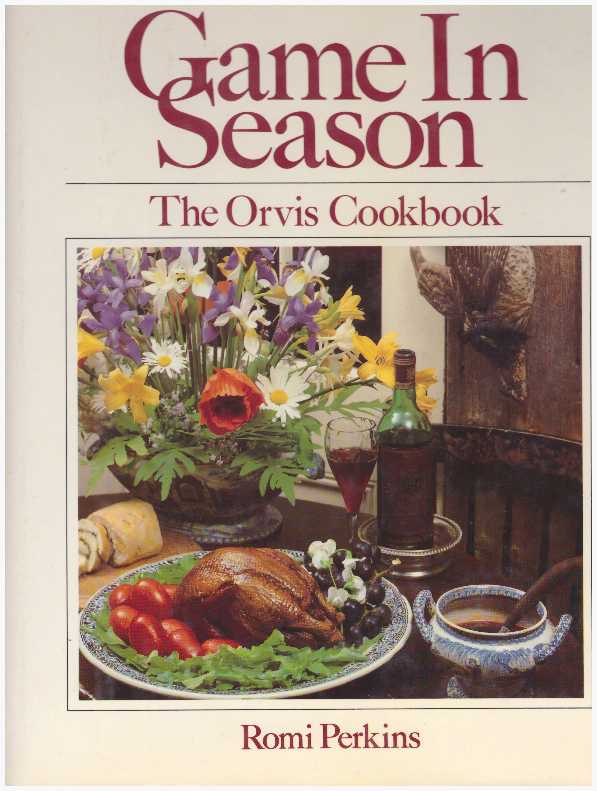 Item #3404 GAME IN SEASON.; The Orvis Cookbook. Romi Perkins.