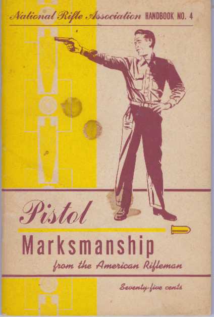 Item #3484 PISTOL MARKSMANSHIP.; RA Handbook No. 4. Frank Wyman, Harry Reeves, USA, Lt. Col Charles Askins, USA Col. A. M. Libasci.