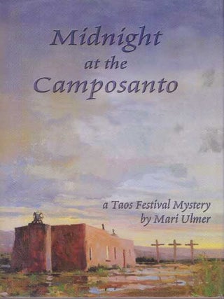 Item #3650 MIDNIGHT AT THE CAMPOSANTO.; A Taos Festival Mystery. Mari Ulmer
