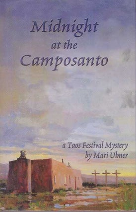 MIDNIGHT AT THE CAMPOSANTO.; A Taos Festival Mystery. Mari Ulmer.