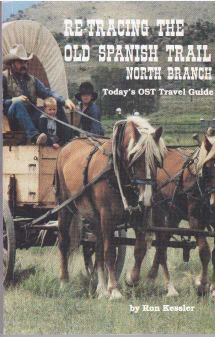 Item #3684 RE-TRACING THE OLD SPANISH TRAIL NORTH BRANCH.; Today's OST Travel Guide. Ron Kessler.