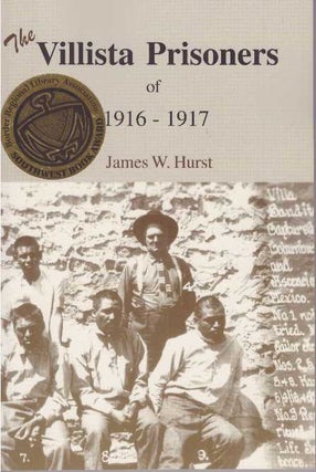 Item #3858 THE VILLISTA PRISONERS OF 1916-1917. James W. Hurst