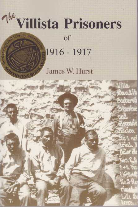 Item #3858 THE VILLISTA PRISONERS OF 1916-1917. James W. Hurst.
