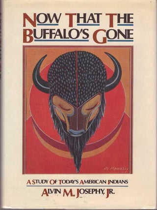 Item #4042 NOW THAT THE BUFFALO'S GONE. Alvin M. JOsephy Jr