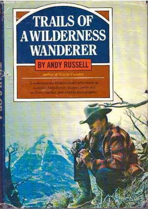 Item #4061 TRAILS OF A WILDERNESS WANDERER. Andy Russell