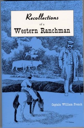 RECOLLECTIONS OF A WESTERN RANCHMAN. Captain William French.