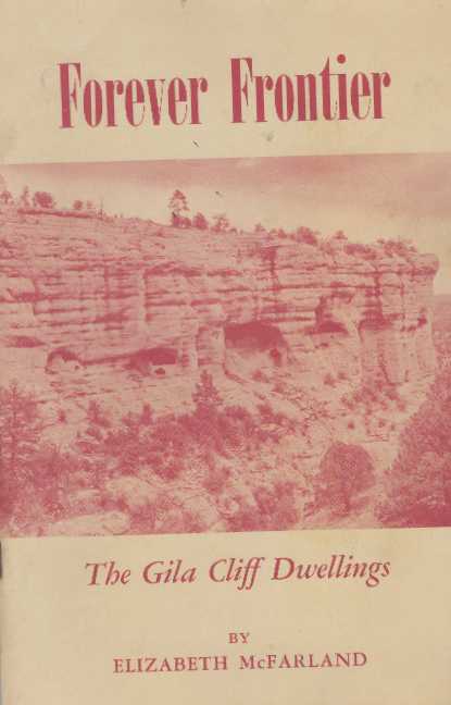 Item #4559 FOREVER FRONTIER.; The Gila Cliff Dwellings. Elizabeth McFarland.
