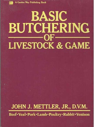 Item #461 BASIC BUTCHERING OF LIVESTOCK & GAME. D. V M. Mettler Jr., John J
