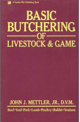Item #461 BASIC BUTCHERING OF LIVESTOCK & GAME. D. V. M. Mettler Jr., John J