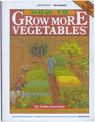 Item #462 HOW TO GROW MORE VEGETABLES. John Jeavons