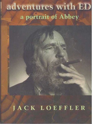 Item #4903 ADVENTURES WITH ED; A Portrait of Abbey. Jack Loeffler