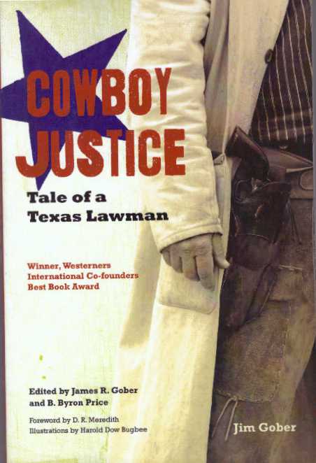 Item #4999 COWBOY JUSTICE; Tale of a Texas Lawman. Jim Gober, James R. Gober, B. Byron Price.