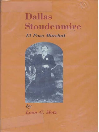 Item #5223 DALLAS STOUDENMIRE.; El Paso Marshal. Leon C. Metz