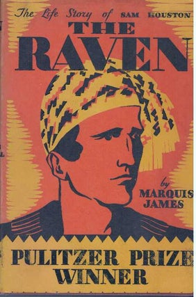 Item #5369 THE RAVEN.; The Life Story of Sam Houston. Marquis James