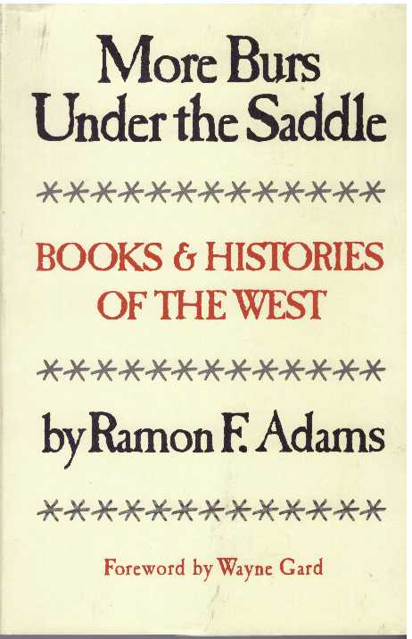 Item #5620 MORE BURS UNDER THE SADDLE; Books & Histories of the West. Ramon F. Adams.