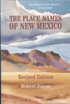 Item #5693 THE PLACE NAMES OF NEW MEXICO. Robert Julyan