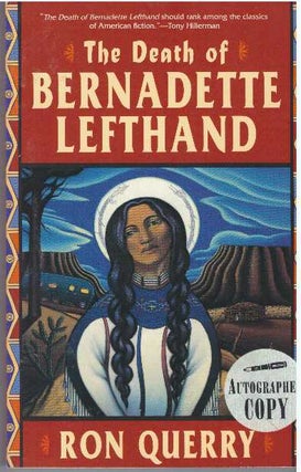 Item #5740 THE DEATH OF BERNADETTE LEFTHAND.; A Novel. Ron Querry