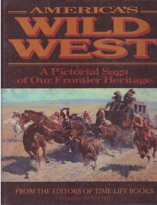 Item #5929 AMERICA'S WILD WEST.; A Pictorial Saga of Our Frontier Heritage. The, of Time-Life Books
