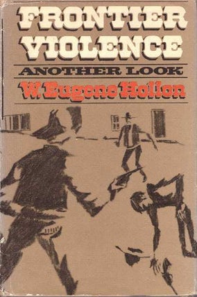 Item #6078 FRONTIER VIOLENCE.; Another Look. W. Eugene Hollon