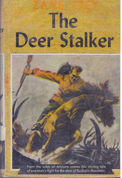 Item #6179 THE DEER STALKER. Zane Grey.