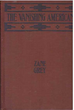 Item #6186 THE VANISHING AMERICAN. Zane Grey