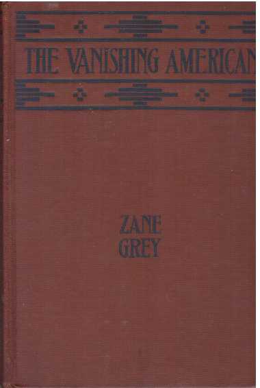 Item #6186 THE VANISHING AMERICAN. Zane Grey.