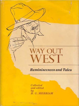 Item #6335 WAY OUT WEST; Reminiscences and Tales. H. G Merriam