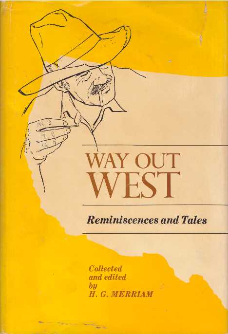 Item #6335 WAY OUT WEST; Reminiscences and Tales. H. G. Merriam.