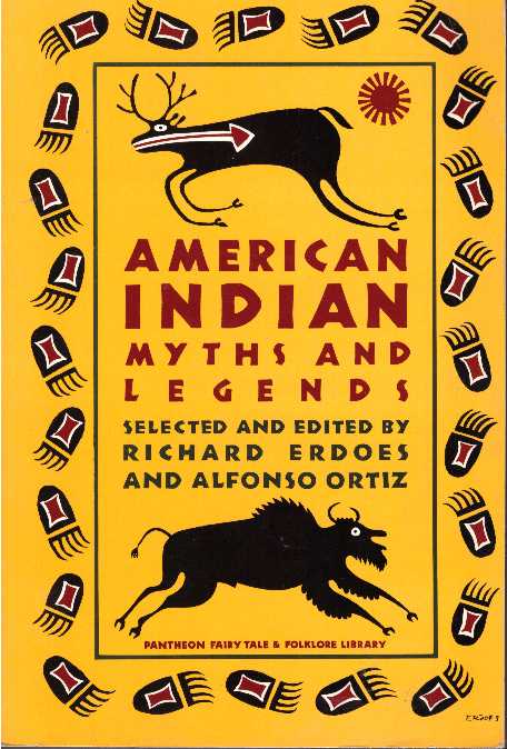 Item #6338 AMERICAN INDIAN MYTHS AND LEGENDS. Richard Erdoes, Alfonso Ortiz.
