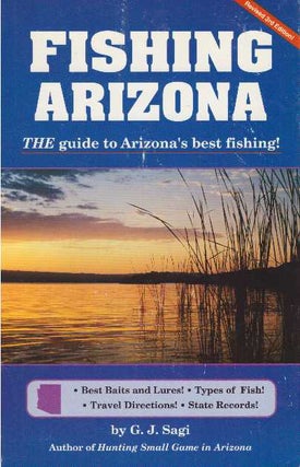 Item #6644 FISHING ARIZONA; The Guide to Arizona's Best Fishing. G. J. Sagi