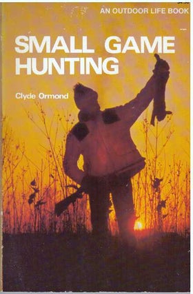 Item #6865 SMALL GAME HUNTING. Clyde Ormond
