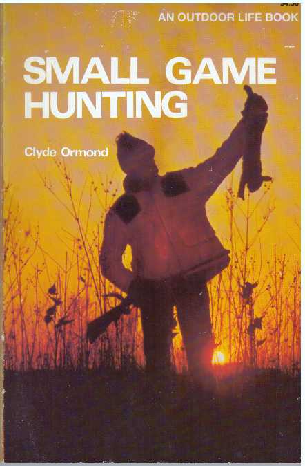 Item #6865 SMALL GAME HUNTING. Clyde Ormond.