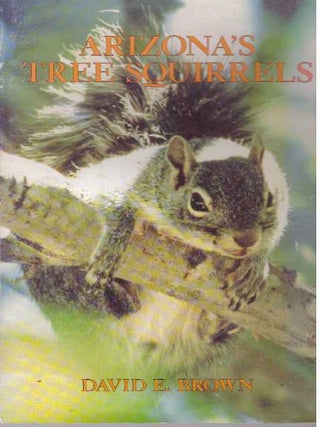 Item #7037 ARIZONA'S TREE SQUIRRELS. David E. Brown