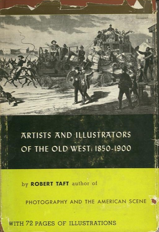 Item #7395 ARTISTS AND ILLUSTRATORS OF THE OLD WEST: 1850-1900. Robert Taft.