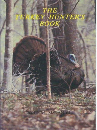 Item #7765 THE TURKEY HUNTER'S BOOK. John M. McDaniel
