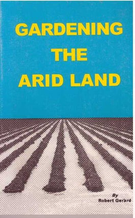 Item #8 GARDENING THE ARID LAND. Robert Gerard