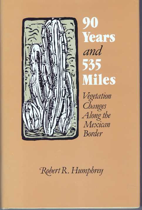 Item #8127 90 YEARS AND 535 MILES; Vegetation Changes Along the Mexican Border. Robert R. Humphrey.