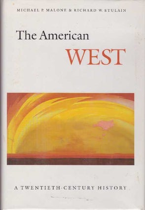 Item #8313 THE AMERICAN WEST. Michael P. Malone, Richard W. Etulain