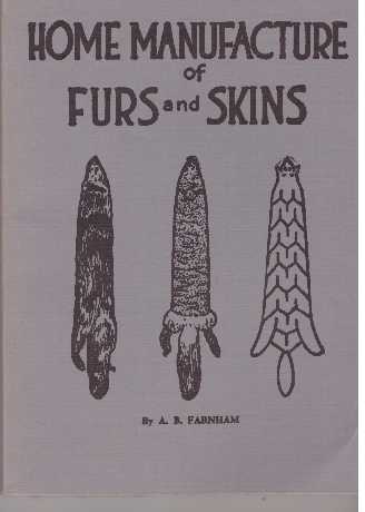 Item #8489 HOME MANUFACTURE OF FURS AND SKINS. A. B. Farnham.