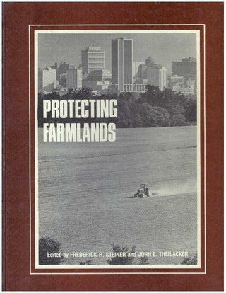 Item #8742 PROTECTING FARMLANDS. Frederick R. Steiner, John E. Theilacker